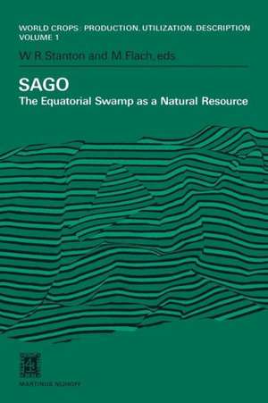 SAGO: The Equatorial Swamp as a Natural Resource Proceedings of the Second International Sago Symposium, held in Kuala Lumpur, Malaysia, September 15–17, 1979 de W.R. Stanton