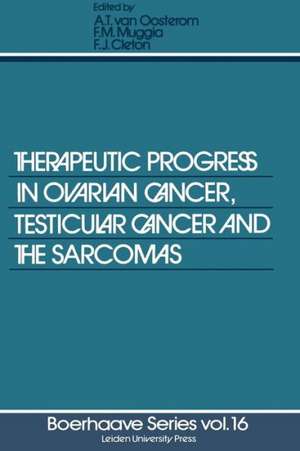 Therapeutic Progress in Ovarian Cancer, Testicular Cancer and the Sarcomas de A. van Oosterom