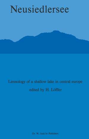 Neusiedlersee: The Limnology of a Shallow Lake in Central Europe de H. Löffler