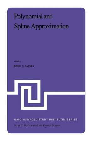 Polynomial and Spline Approximation: Theory and Applications de B.N. Sahney