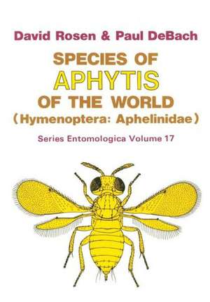 Species of Aphytis of the World: Hymenoptera: Aphelinidae de David Rosen