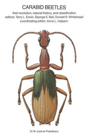 Carabid Beetles: Their Evolution, Natural History, and Classification de T.L. Erwin