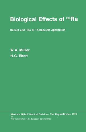 Biological Effects of 224Ra: Benefit and Risk of Therapeutic Application Proceedings of the Second Symposium at Neuherberg/München, September 20–21, 1976 de W.A. Müller