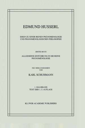 Ideen zu einer Reinen Phänomenologie und Phänomenologischen Philosophie: Erstes Buch: Allgemeine Einführung in die Reine Phänomenologie de Edmund Husserl