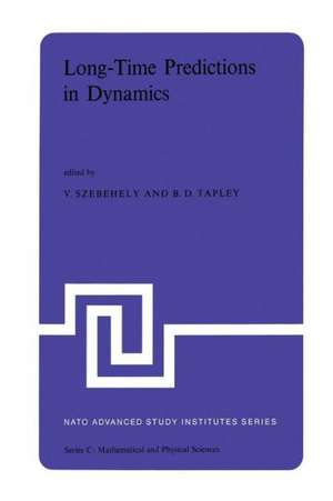 Long-Time Predictions in Dynamics: Proceedings of the NATO Advanced Study Institute held in Cortina d’Ampezzo, Italy, August 3–16, 1975 de V.G. Szebehely