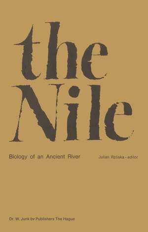 The Nile, Biology of an Ancient River: Biology of an Ancient River de J. Rzóska