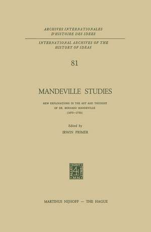 Mandeville Studies: New Explorations in the Art and Thought of Dr. Bernard Mandeville (1670–1733) de I. Primer