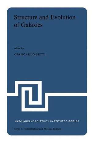 Structure and Evolution of Galaxies: Lectures Presented at the NATO Advanced Study Institute held at the International School of Astrophysics at the ‘Ettore Majorana’ Centre for Scientific Culture in Erice (Sicily) Italy, June 22–July 9, 1974 de G. Setti