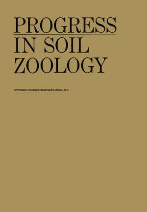 Progress in Soil Zoology: Proceedings of the 5th International Colloquium on Soil Zoology Held in Prague September 17–22, 1973 de J. Vanek