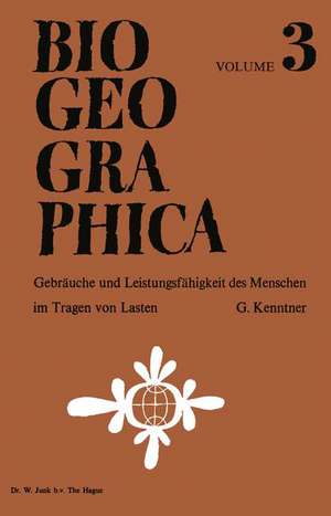 Gebräuche und Leistungsfähigkeit des Menschen im Tragen von Lasten: Eine biogeographische Untersuchung de G. Kenntner