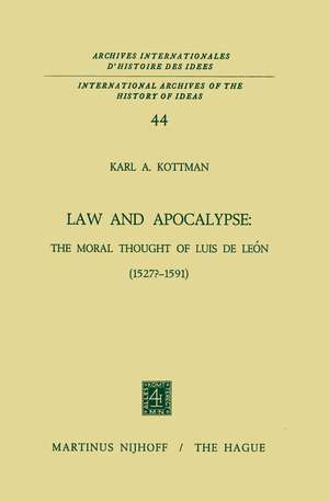 Law and Apocalypse: The Moral Thought of Luis De León (1527?–1591) de Karl A. Kottman