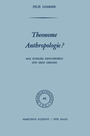 Theonome Anthropologie?: Max Schelers Menschenbild und Seine Grenzen de F. Hammer