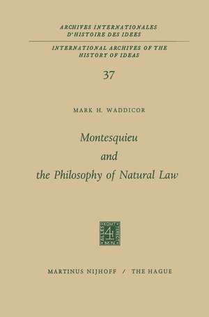 Montesquieu and the Philosophy of Natural Law de Mark H. Waddicor