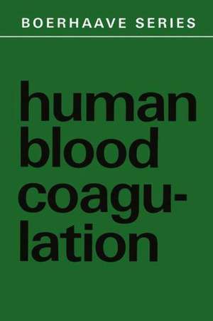 Human Blood Coagulation: Biochemistry, Clinical Investigation and Therapy de H.C. Hemker