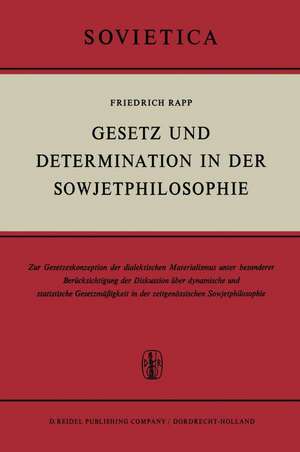 Gesetz und Determination in der Sowjetphilosophie: Zur Gesetzeskonzeption des dialektischen Materialismus unter besonderer Berücksichtigung der Diskussion über dynamische und statistische Gesetzmäßigkeit in der zeitgenössischen Sowjetphilosophie de F. Rapp