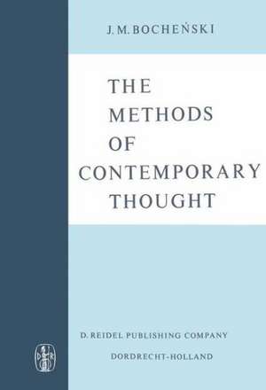 The Methods of Contemporary Thought: Translated from the German by Peter Caws de J.M. Bochenski