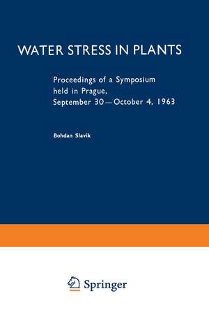 Water Stress in Plants: Proceedings of a Symposium held in Prague, September 30–October 4, 1963 de B. Slavik