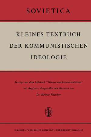 Kleines Textbuch Der Kommunistischen Ideologie: Auszüge aus dem Lehrbuch “Osnovy marksizma-leninizma” mit Register de H. Fleischer