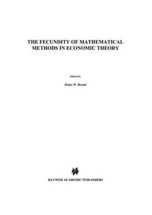 The Fecundity of Mathematical Methods in Economic Theory de H.W. Brand