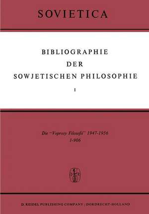 Bibliographie der Sowjetischen Philosophie: Die ‘Voprosy Filosofii’ 1947–1956 de J.M. Bochenski