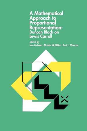 A Mathematical Approach to Proportional Representation: Duncan Black on Lewis Carroll de Iain S. McLean