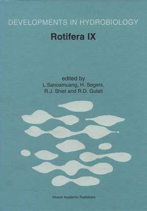 Rotifera IX: Proceedings of the IXth International Rotifer Symposium, held in Khon Kaen, Thailand, 16–23 January 2000 de La-Orsri Sanoamuang