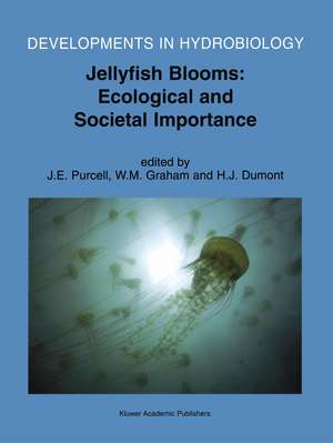 Jellyfish Blooms: Ecological and Societal Importance: Proceedings of the International Conference on Jellyfish Blooms, held in Gulf Shores, Alabama, 12–14 January 2000 de J. E. Purcell