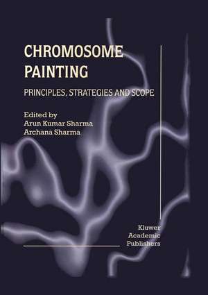 Chromosome Painting: Principles, Strategies and Scope de Arun Kumar Sharma