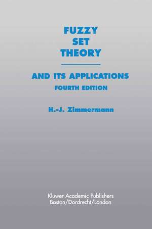 Fuzzy Set Theory—and Its Applications de Hans-Jürgen Zimmermann