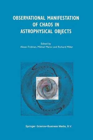 Observational Manifestation of Chaos in Astrophysical Objects: Invited talks for a workshop held in Moscow, Sternberg Astronomical Institute, 28–29 August 2000 de Alexei Fridman