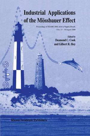 Industrial Applications of the Mössbauer Effect: Proceedings of ISIAME 2000 held in Virginia Beach, USA, 13–18 August 2000 de Desmond C. Cook