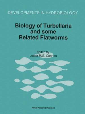 Biology of Turbellaria and some Related Flatworms: Proceedings of the Seventh International Symposium on the Biology of the Turbellaria, held at Åbo/Turku, Finland, 17–22 June 1993 de Lester R.G. Cannon