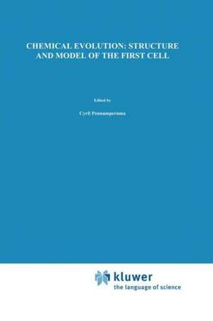 Chemical Evolution: Structure and Model of the First Cell: Conference on the Structure and Model of the First Cell (ICTP) held in Trieste, Italy, 29 August–2 September 1994 de Cyril Ponnamperuma