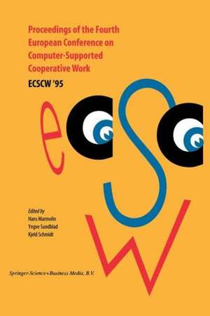 Proceedings of the Fourth European Conference on Computer-Supported Cooperative Work ECSCW ’95: 10–14 September, 1995, Stockholm, Sweden de H. Marmolin