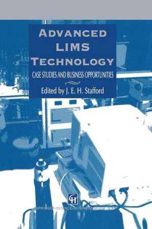 Advanced LIMS Technology: Case Studies and Business Opportunities de J.E.H. Stafford