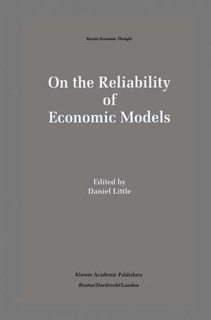 On the Reliability of Economic Models: Essays in the Philosophy of Economics de Daniel Little