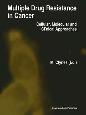 Multiple Drug Resistance in Cancer: Cellular, Molecular and Clinical Approaches de Martin Clynes