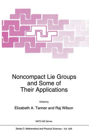 Noncompact Lie Groups and Some of Their Applications de Elizabeth A. Tanner