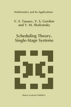 Scheduling Theory. Single-Stage Systems de V. Tanaev