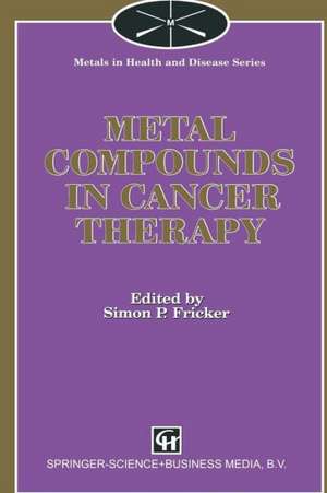 Metal Compounds in Cancer Therapy de S. P. Fricker