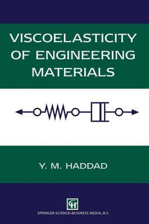 Viscoelasticity of Engineering Materials de Y.M. Haddad