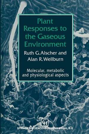 Plant Responses to the Gaseous Environment: Molecular, metabolic and physiological aspects de A.R. Wellburn