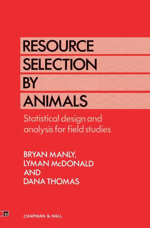 Resource Selection by Animals: Statistical design and analysis for field studies de B. B. Manly