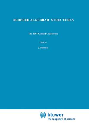 Ordered Algebraic Structures: The 1991 Conrad Conference de Jorge Martínez