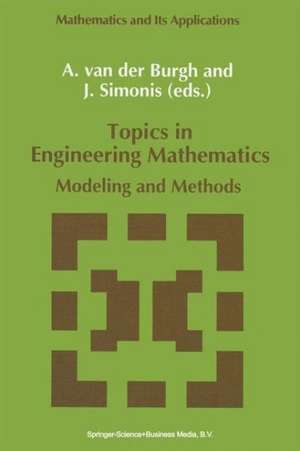 Topics in Engineering Mathematics: Modeling and Methods de A. H. Van Der Burgh