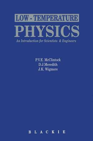 Low-Temperature Physics: an introduction for scientists and engineers: An introduction for scientists and engineers de P. V. E. McClintock