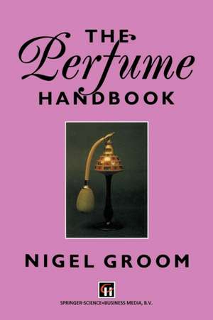 The Perfume Handbook de N. Groom