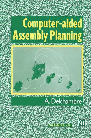 Computer-aided Assembly Planning de Alain Delchambre