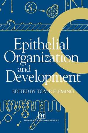 Epithelial Organization and Development de T.P. Fleming