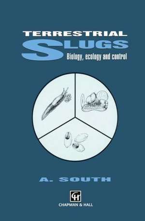 Terrestrial Slugs: Biology, ecology and control de A. South